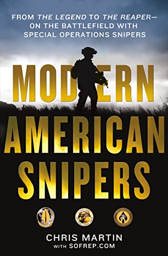 Stock image for Modern American Snipers: From The Legend to The Reaper---on the Battlefield with Special Operations Snipers for sale by Gulf Coast Books