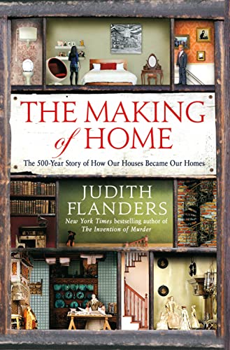 Imagen de archivo de The Making of Home: The 500-Year Story of How Our Houses Became Our Homes a la venta por ZBK Books