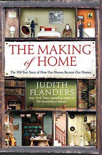 Stock image for The Making of Home: The 500-Year Story of How Our Houses Became Our Homes for sale by ZBK Books