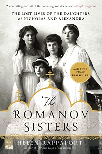 9781250067456: The Romanov Sisters: The Lost Lives of the Daughters of Nicholas and Alexandra