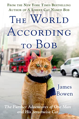 Stock image for The World According to Bob: The Further Adventures of One Man and His Streetwise Cat for sale by Dream Books Co.