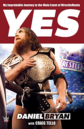 Stock image for Yes: My Improbable Journey to the Main Event of WrestleMania for sale by ZBK Books