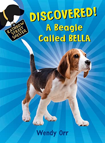 Stock image for DISCOVERED! A Beagle Called Bella (Rainbow Street Shelter, 6) for sale by Once Upon A Time Books