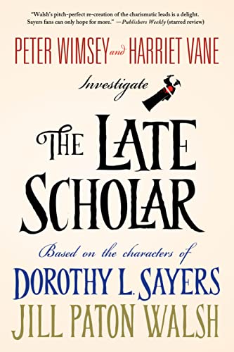 Imagen de archivo de The Late Scholar: Peter Wimsey and Harriet Vane Investigate (Lord Peter Wimsey/Harriet Vane, 4) a la venta por Books From California