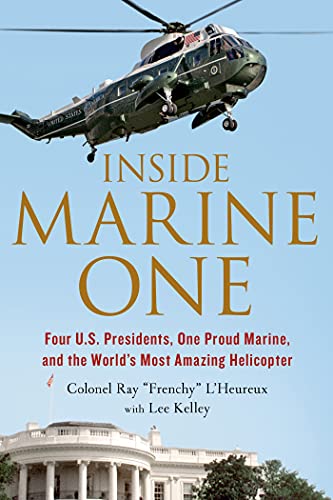 9781250068439: INSIDE MARINE ONE: Four U.S. Presidents, One Proud Marine, and the World's Most Amazing Helicopter