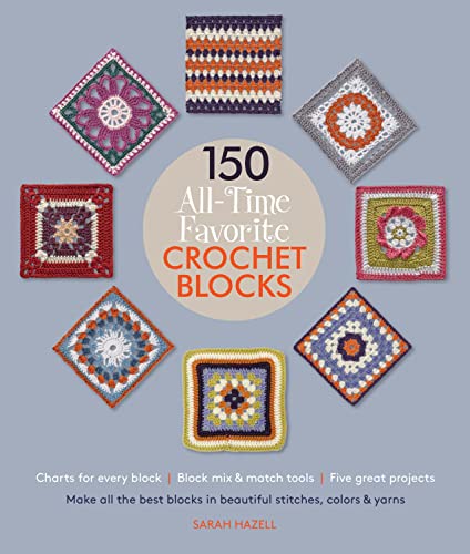 Beispielbild fr 150 All-Time Favorite Crochet Blocks: Make All the Best Blocks in Beautiful Stitches, Colors & Yarns (Knit & Crochet Blocks & Squares) zum Verkauf von HPB-Ruby