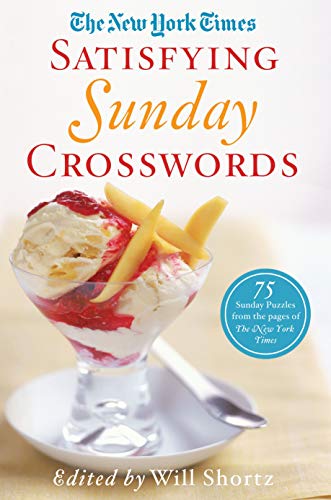 Stock image for The New York Times Satisfying Sunday Crosswords: 75 Sunday Puzzles from the Pages of The New York Times for sale by Friends of Johnson County Library