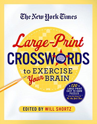 Beispielbild fr The New York Times Large-Print Crosswords to Exercise Your Brain: 120 Large-Print Easy to Hard Puzzles from the Pages of The New York Times zum Verkauf von Your Online Bookstore