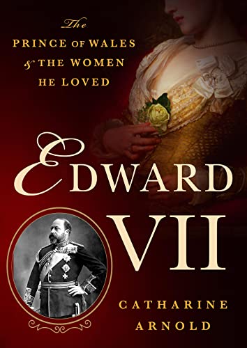 Imagen de archivo de Edward VII: The Prince of Wales and the Women He Loved a la venta por SecondSale