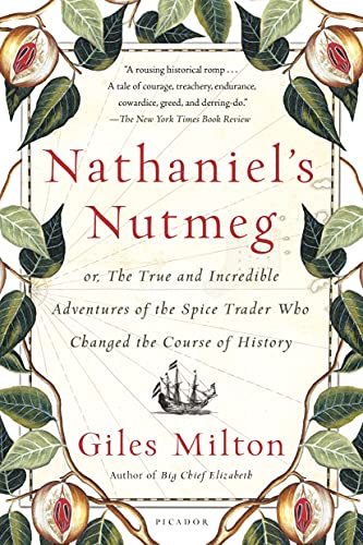 Stock image for Nathaniel's Nutmeg: or, The True and Incredible Adventures of the Spice Trader Who Changed the Course of History for sale by Books From California