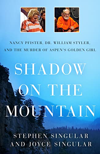 Imagen de archivo de Shadow on the Mountain: Nancy Pfister, Dr. William Styler, and the Murder of Aspen's Golden Girl a la venta por ThriftBooks-Dallas
