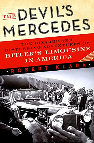 Imagen de archivo de The Devils Mercedes: The Bizarre and Disturbing Adventures of Hitlers Limousine in America a la venta por Friends of  Pima County Public Library