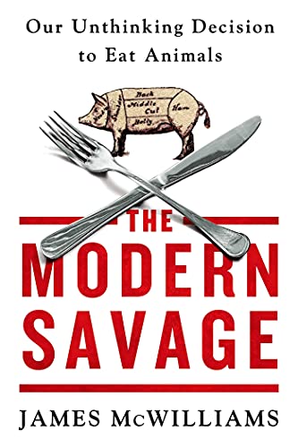 Beispielbild fr The Modern Savage : Our Unthinking Decision to Eat Animals zum Verkauf von Better World Books