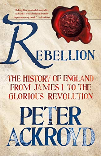 9781250070241: Rebellion: The History of England from James I to the Glorious Revolution