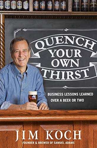 Beispielbild fr Quench Your Own Thirst: Business Lessons Learned Over a Beer or Two zum Verkauf von Smith Family Bookstore Downtown