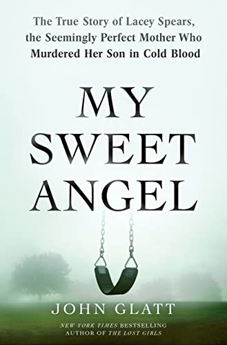 Stock image for My Sweet Angel : The True Story of Lacey Spears, the Seemingly Perfect Mother Who Murdered Her Son in Cold Blood for sale by Better World Books