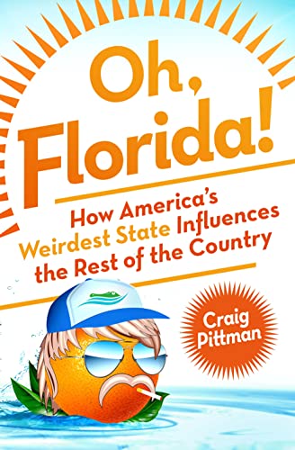 Beispielbild fr Oh, Florida! : How America's Weirdest State Influences the Rest of the Country zum Verkauf von Better World Books