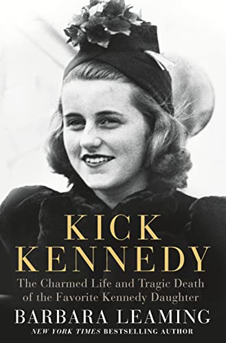Stock image for Kick Kennedy: The Charmed Life and Tragic Death of the Favorite Kennedy Daughter for sale by Gulf Coast Books