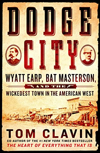 Beispielbild fr Dodge City: Wyatt Earp, Bat Masterson, and the Wickedest Town in the American West zum Verkauf von Wonder Book