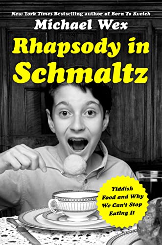 Imagen de archivo de Rhapsody in Schmaltz : Yiddish Food and What It's Done to Our Brains a la venta por Better World Books