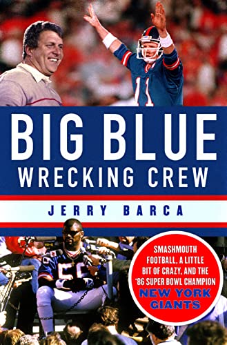 Beispielbild fr Big Blue Wrecking Crew : Smashmouth Football, a Little Bit of Crazy, and the '86 Super Bowl Champion New York Giants zum Verkauf von Better World Books