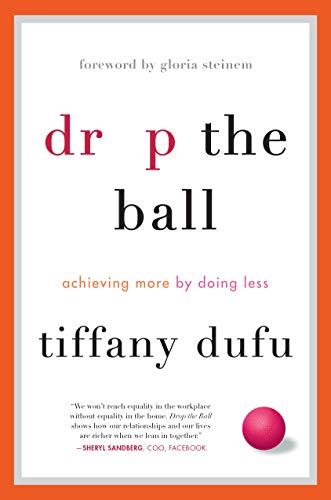 Stock image for Drop the Ball: Achieving More by Doing Less for sale by Braintree Book Rack