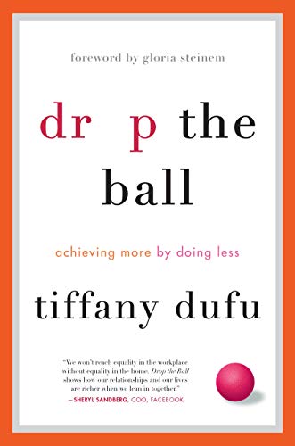 9781250071736: Drop the Ball: Achieving More by Doing Less