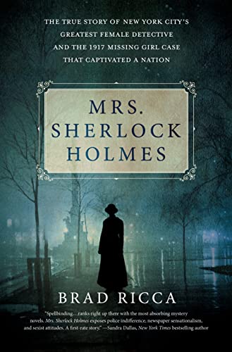Stock image for Mrs. Sherlock Holmes: The True Story of New York City's Greatest Female Detective and the 1917 Missing Girl Case That Captivated a Nation for sale by SecondSale