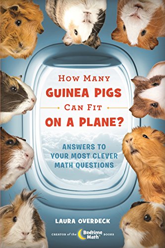 9781250072290: How Many Guinea Pigs Can Fit on a Plane?: Answers to Your Most Clever Math Questions (Bedtime Math)