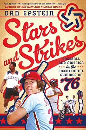 Stock image for Stars and Strikes: Baseball and America in the Bicentennial Summer of 76 for sale by Goodwill of Colorado