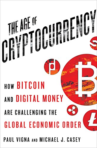 9781250073082: The Age of Cryptocurrency: How Bitcoin and Cybermoney are Overturning the Global Economic Order