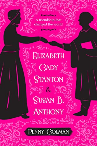 Stock image for Elizabeth Cady Stanton and Susan B. Anthony : A Friendship That Changed the World for sale by Better World Books