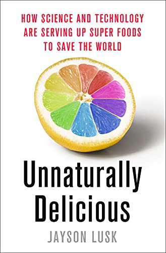 Beispielbild fr Unnaturally Delicious: How Science and Technology Are Serving Up Super Foods to Save the World zum Verkauf von AwesomeBooks