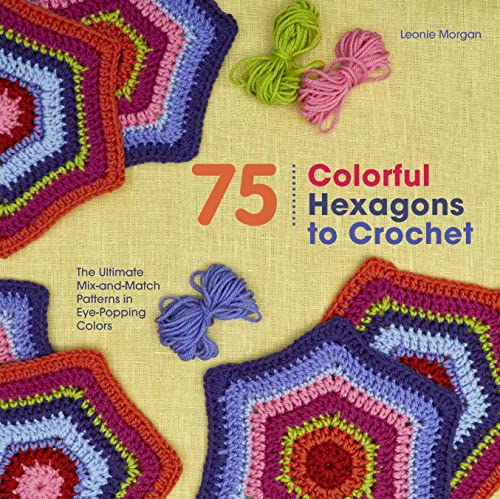 Stock image for 75 Colorful Hexagons to Crochet: The Ultimate Mix-And-Match Patterns in Eye-Popping Colors for sale by ThriftBooks-Dallas