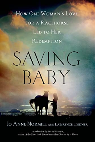 Stock image for Saving Baby: How One Woman's Love for a Racehorse Led to Her Redemption for sale by Bookmans