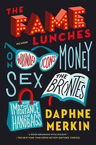 Imagen de archivo de The Fame Lunches: On Wounded Icons, Money, Sex, the Bronts, and the Importance of Handbags a la venta por Bookoutlet1