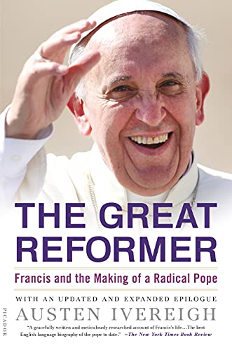 9781250074997: The Great Reformer: Francis and the Making of a Radical Pope