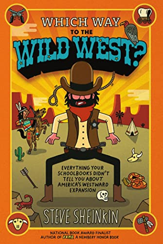 Beispielbild fr Which Way to the Wild West?: Everything Your Schoolbooks Didn't Tell You About Westward Expansion zum Verkauf von SecondSale