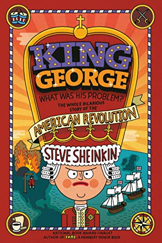 Beispielbild fr King George: What Was His Problem?: Everything Your Schoolbooks Didn't Tell You About the American Revolution zum Verkauf von Wonder Book