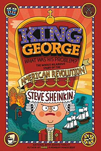 Imagen de archivo de King George: What Was His Problem?: Everything Your Schoolbooks Didnt Tell You About the American Revolution a la venta por Goodwill of Colorado