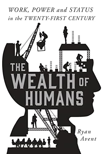 Stock image for The Wealth of Humans: Work, Power, and Status in the Twenty-first Century for sale by SecondSale