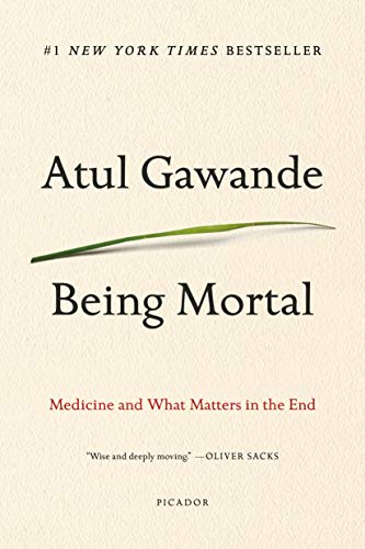 9781250076229: Being Mortal: Medicine and What Matters in the End