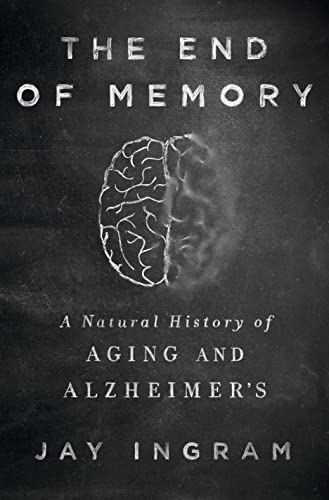 9781250076489: The End of Memory: A Natural History of Aging and Alzheimer s