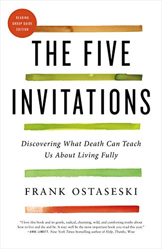 Stock image for The Five Invitations: Discovering What Death Can Teach Us About Living Fully for sale by KuleliBooks