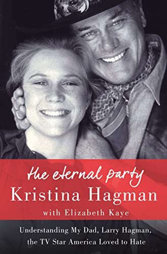 Imagen de archivo de The Eternal Party: Understanding My Dad, Larry Hagman, the TV Star America Loved to Hate a la venta por ZBK Books