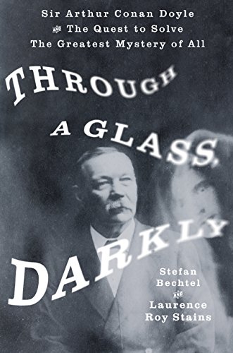 Beispielbild fr Through a Glass, Darkly : Sir Arthur Conan Doyle and the Quest to Solve the Greatest Mystery of All zum Verkauf von Better World Books