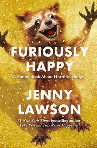 Imagen de archivo de Furiously Happy: A Funny Book about Horrible Things a la venta por WorldofBooks