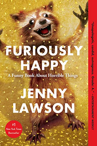 Stock image for Furiously Happy A Funny Book a for sale by SecondSale