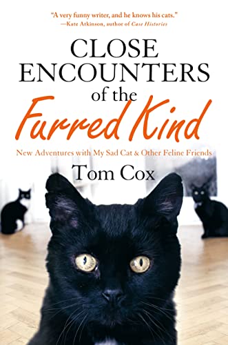 Beispielbild fr Close Encounters of the Furred Kind : New Adventures with My Sad Cat and Other Feline Friends zum Verkauf von Better World Books