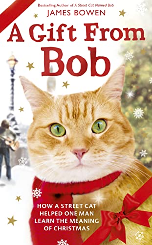 Beispielbild fr A Gift from Bob: How a Street Cat Helped One Man Learn the Meaning of Christmas zum Verkauf von Wonder Book
